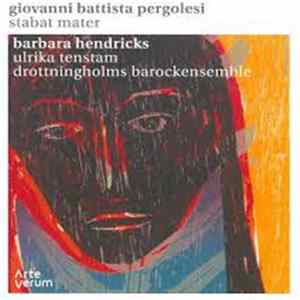 Giovanni Battista Pergolesi - Barbara Hendricks, Ulrika Tenstam, Drottningholms Barockensemble - Stabat Mater FLAC