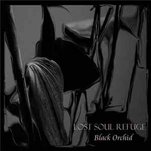 Lost Soul Refuge - Black Orchid FLAC