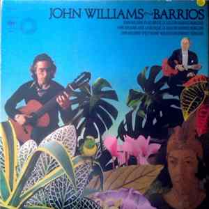 John Williams - Barrios - John Williams Plays Music Of Agustín Barrios Mangoré FLAC