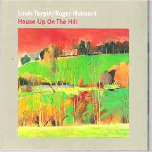 Louis Turpin, Roger Hubbard - House Up On The Hill FLAC