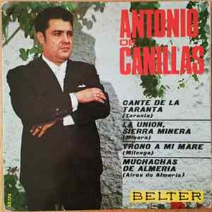 Antonio De Canillas - Cante De La Taranta / La Union, Sierra Minera / Trono A Mi Madre / Muchachas De Almeria FLAC