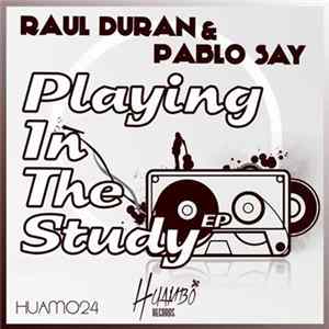 Raul Duran & Pablo Say - Playing In The Study EP FLAC
