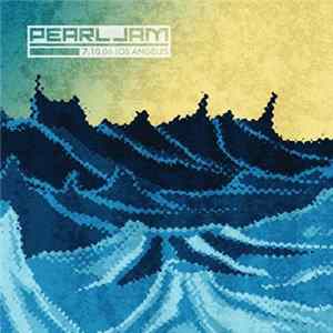Pearl Jam - 7.10.06 Los Angeles FLAC