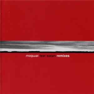 Mogwai - Fear Satan (Remixes) FLAC