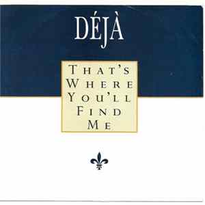 Déjà - That's Where You'll Find Me FLAC