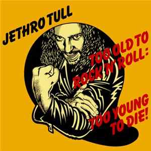 Jethro Tull - Too Old To Rock 'N' Roll: Too Young To Die FLAC