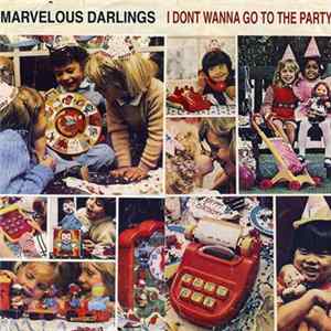 Marvelous Darlings - I Dont Wanna Go To The Party FLAC