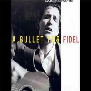 A Bullet For Fidel - Cold Before Morning FLAC