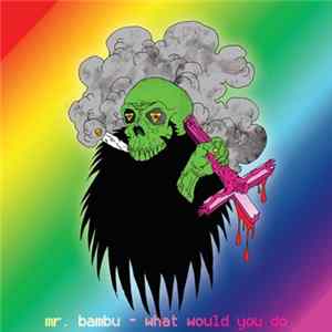 Mr. Bambu - What Would You Do EP FLAC