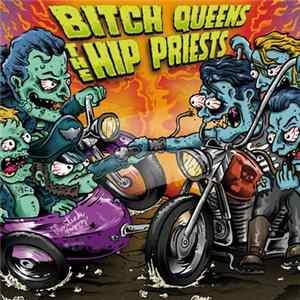 The Hip Priests / Bitch Queens - Sha Na Na Na Nihilist / So Fucking Bored FLAC