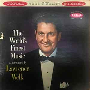 Lawrence Welk - The World's Finest Music As Interpreted By Lawrence Welk FLAC