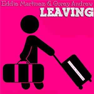 Eddie Martinez & Corey Andrew - Leaving FLAC