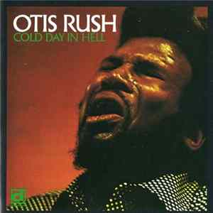 Otis Rush - Cold Day In Hell FLAC