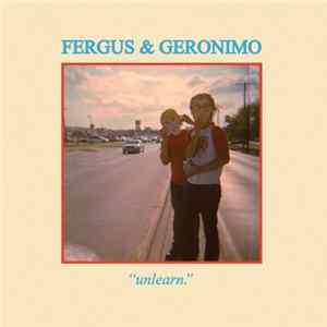Fergus & Geronimo - Unlearn. FLAC