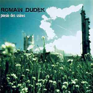 Romain Dudek - Poésie Des Usines FLAC