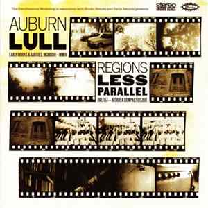 Auburn Lull - Regions Less Parallel: Early Works And Rarities MCMXCVI-MMIV FLAC