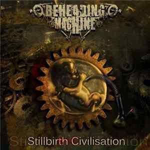 Beheading Machine - Stillbirth Civilisation FLAC
