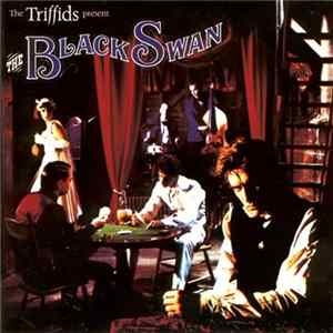 The Triffids - The Triffids Present The Black Swan FLAC