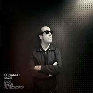 Comando Suzie - Dios Salve Al Tecnopop FLAC