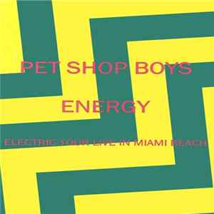 Pet Shop Boys - Energy Electric Tour Live In Miami Beach FLAC