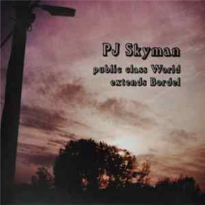 PJ Skyman - Public Class World Extends Bordel FLAC