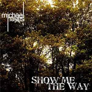 Michael Hayes - Show Me The Way FLAC