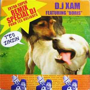 D.J Xam Featuring "Boris" - T'es Zinzin (Extra Super Remix) FLAC