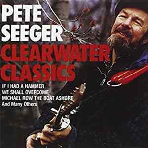Pete Seeger - Clearwater Classics FLAC