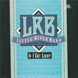 Little River Band - If I Get Lucky FLAC