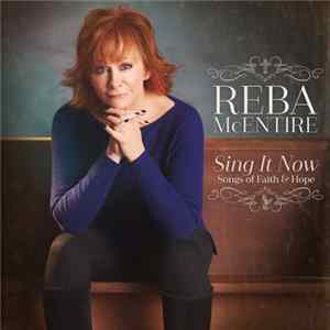 Reba McEntire - Sing It Now: Songs Of Faith & Hope FLAC