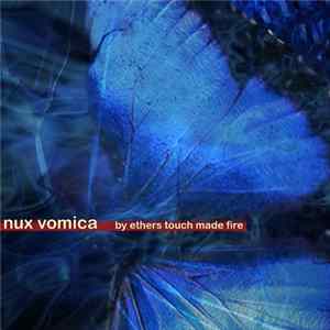 Nux Vomica - By Ethers Touch Made Fire FLAC