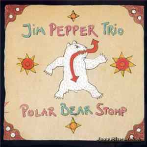 Jim Pepper Trio - Polar Bear Stomp FLAC