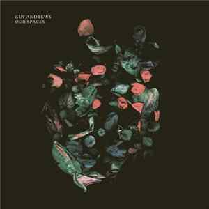 Guy Andrews - Our Spaces FLAC