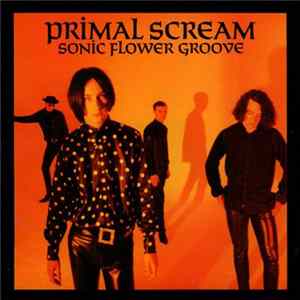 Primal Scream - Sonic Flower Groove FLAC