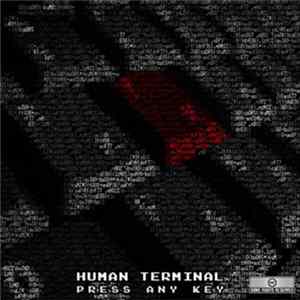 Human Terminal - Press Any Key FLAC