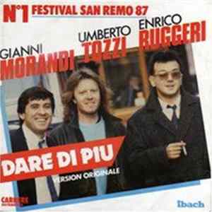 Gianni Morandi, Umberto Tozzi, Enrico Ruggeri - Dare Di Piu FLAC