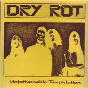 Dryrot - Unfathomable Trepidation FLAC