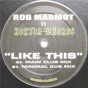 Rob Marmot V's Hoxton Whores - Like This FLAC