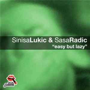 Sinisa Lukic & Sasa Radic - Easy But Lazy FLAC