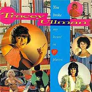 Tracey Ullman - You Broke My Heart In 17 Places FLAC
