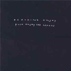 Reaching Away - Push Away The Moon FLAC
