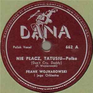 Frank Wojnarowski I Jego Orkiestra - Nie Płacz, Tatusiu / Pozwól FLAC