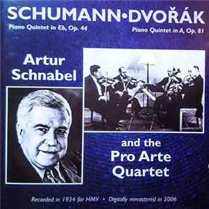 Schumann, Dvořák, Artur Schnabel and The Pro Arte Quartet - Piano Quintet In E♭, Op. 44 • Piano Quintet In A, Op. 81 – FLAC