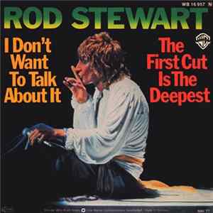 Rod Stewart - I Don't Want To Talk About It / The First Cut Is The Deepest FLAC