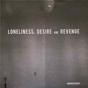 Maurizio Abate - Loneliness, Desire And Revenge FLAC