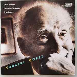 Norbert Moret - Trois Pièces, Double Concerto, Tragiques FLAC