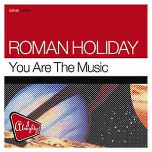 Roman Holiday - You Are The Music FLAC