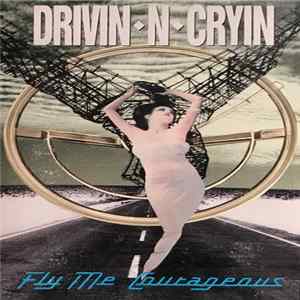 Drivin-N-Cryin - Fly Me Courageous FLAC
