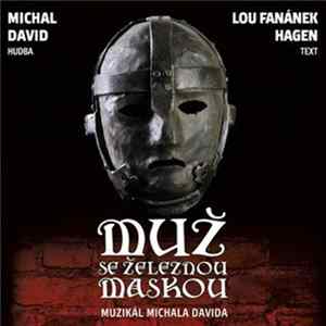 Michal David, Lou Fanánek Hagen - Muž Se Železnou Maskou (Muzikál Michala Davida) FLAC