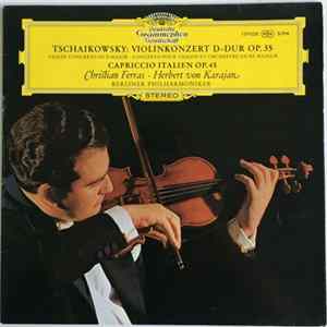 Tschaikowsky - Christian Ferras, Herbert von Karajan, Berliner Philharmoniker - Violinkonzert D-dur Op.35 · Capriccio Italien Op.45 FLAC